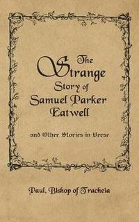 bokomslag The Strange Story of Samuel Parker Eatwell and Other Stories