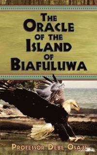 bokomslag The Oracle of the Island of Biafuluwa