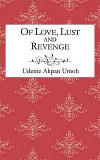 bokomslag Of Love, Lust and Revenge