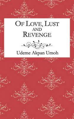 Udeme Akpan Umoh - Of Love, Lust and Revenge, Häftad