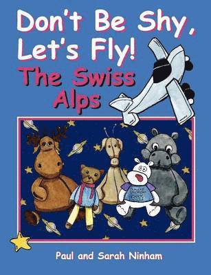 Don't Be Shy, Let's Fly! The Swiss Alps 1