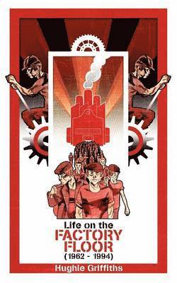 Life on the Factory Floor (1962-1994) 1