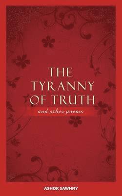 The Tyranny of Truth and Other Poems 1