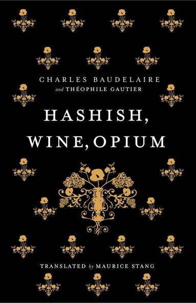 Charles Baudelaire, Théophile Gautier - Hashish, Wine, Opium, Häftad