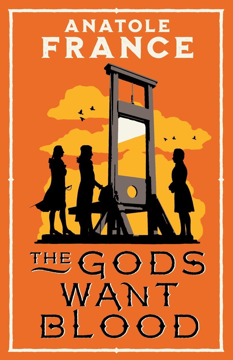 Anatole France - Gods Want Blood, Häftad