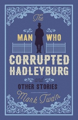 The Man That Corrupted Hadleyburg and Other Stories 1