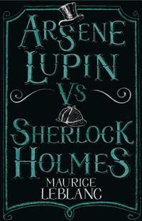 bokomslag Arsene Lupin vs Sherlock Holmes