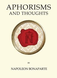 bokomslag Bonaparte, N: Aphorisms and Thoughts