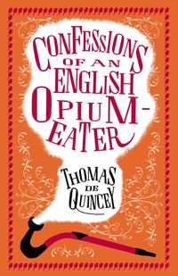 bokomslag Confessions of an English Opium-Eater