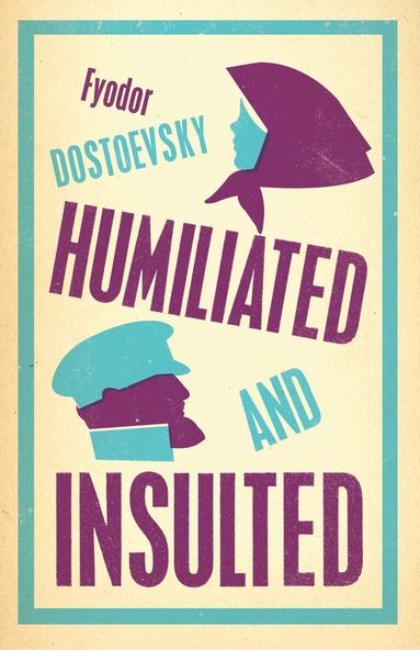 Fyodor Dostoevsky - Humiliated and Insulted: New Translation, Häftad