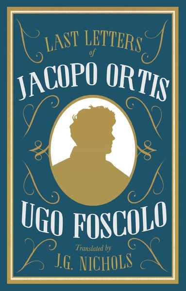 Ugo Foscolo - Last Letters of Jacopo Ortis, Häftad