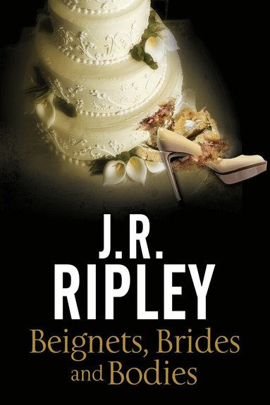 J.R. Ripley - Beignets, Brides and Bodies, Häftad