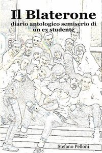 bokomslag Il Blaterone - Diario Antologico Semiserio Di Un Ex Studente