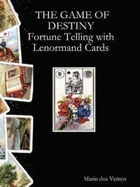 bokomslag The GAME OF DESTINY - Fortune Telling with Lenormand Cards