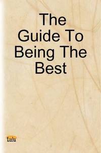 bokomslag The Guide To Being The Best