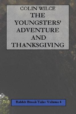 bokomslag The Youngsters' Adventure and Thanksgiving (Rabbit Brook Tales Volume 4)