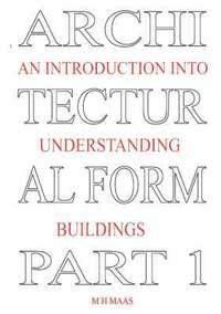 bokomslag Architectural Form Part 1 An Introduction into Understanding Buildings