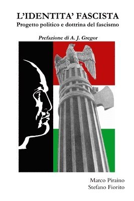 L'IDENTITA' FASCISTA - Progetto Politico E Dottrina Del Fascismo
