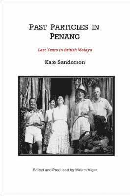 Kate Sanderson - Past Particles in Penang, Häftad