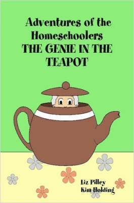 bokomslag Adventures of the Homeschoolers: THE GENIE IN THE TEAPOT