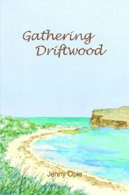 Jenny Opie - Gathering Driftwood, Häftad