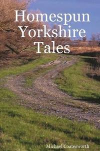 bokomslag Homespun Yorkshire Tales