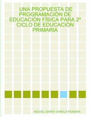 bokomslag UNA Propuesta De Programacion De Educacion Fisica Para 2 Ciclo De Educacion Primaria