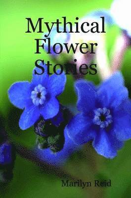 bokomslag Mythical Flower Stories