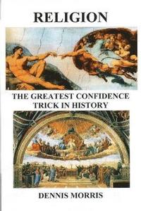 bokomslag RELIGION The Greatest Confidence Trick In History