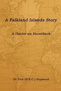 bokomslag Falkland Islands Story a Doctor on Horseback