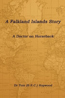 Hopwood (BEC) Dr. Tom, Tom (Bec) Hopwood, Dr. Tom (BEC) Hopwood - Falkland Islands Story a Doctor on Horseback, Häftad