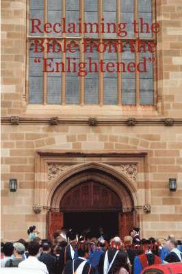 bokomslag Reclaiming the Bible from the "Enlightened"