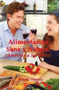 bokomslag Alimentacion Sana Y Natural Atrevete a Ser Feliz!