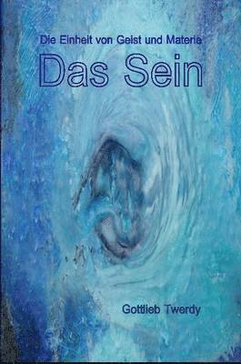 Sein. Die Einheit Von Geist Und Materie 1
