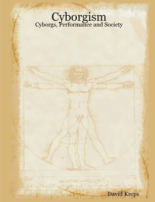 David Kreps - Cyborgism: Cyborgs, Performance and Society, Häftad