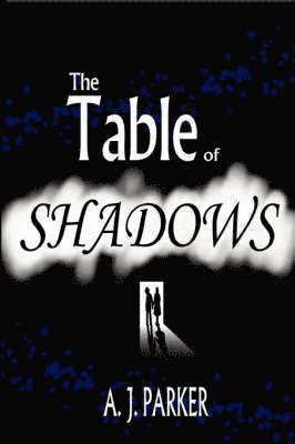 A. J. Parker - Table of Shadows, Häftad