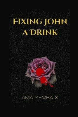 Ama Ikemba X - Fixing John A Drink, Häftad