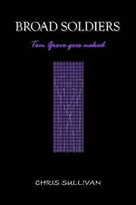bokomslag BROAD SOLDIERS - Tom Grove Goes Naked