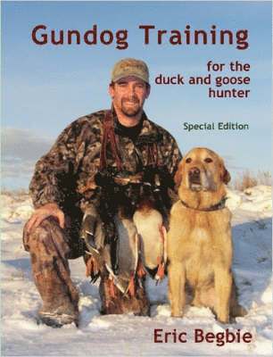 bokomslag Gundog Training for the Duck and Goose Hunter (Special Edition)