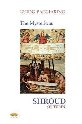 Guido Pagliarino - MYSTERIOUS SHROUD OF TURIN - Essay, Häftad