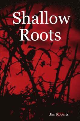 Jim Roberts - Shallow Roots, Häftad