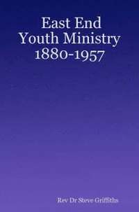 bokomslag East End Youth Ministry 1880-1957