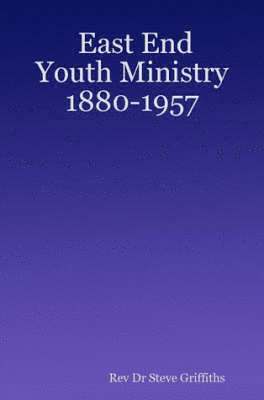 bokomslag East End Youth Ministry 1880-1957