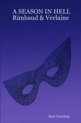 Sam Dowling - SEASON IN HELL Rimbaud & Verlaine, Häftad