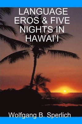 bokomslag Language Eros & Five Nights in Hawai'I