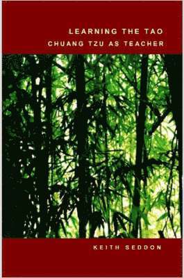 Keith Seddon - Learning the Tao: Chuang Tzu as Teacher, Häftad