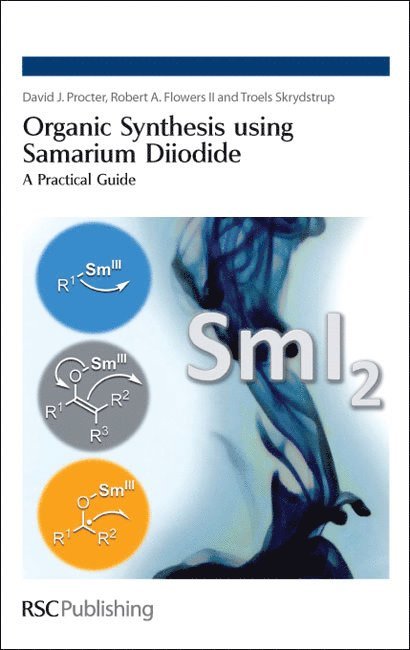 David J Procter, Robert A Flowers, Troels Skrydstrup, UK) Procter, David J (University of Manchester, USA) Flowers, Robert A (Lehigh University, Denmark) Skrydstrup, Troels (University of Aarhus, David J. Procter, Robert A. Flowers - Organic Synthesis using Samarium Diiodide, Inbunden