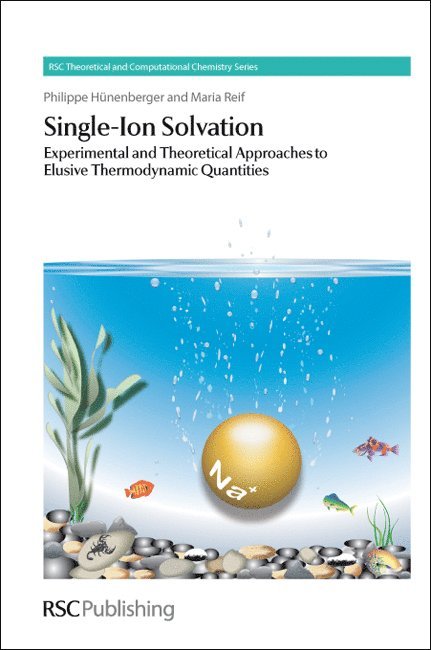 Philippe Hunenberger, Maria Reif, Switzerland) Hunenberger, Philippe (ETH Zurich, Austria) Reif, Maria (Universitat fur Bodenkultur Wien, Walter Thiel, Kenneth D Jordan, Carmay Lim - Single-Ion Solvation, Inbunden