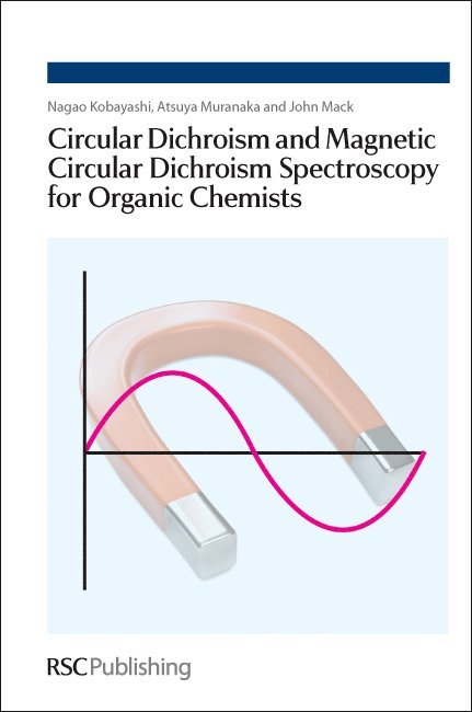 Nagao Kobayashi, Atsuya Muranaka, John Mack, Japan) Kobayashi, Nagao (Tohoku University, Japan) Muranaka, Atsuya (The Institute of Physical and Chemical Research, Japan) Mack, John (Tohoku University - Circular Dichroism and Magnetic Circular Dichroism Spectroscopy for Organic Chemists, Inbunden