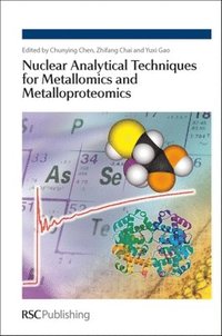 bokomslag Nuclear Analytical Techniques for Metallomics and Metalloproteomics
